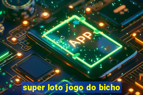 super loto jogo do bicho